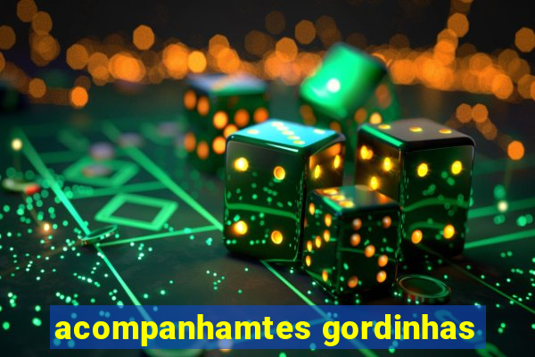 acompanhamtes gordinhas